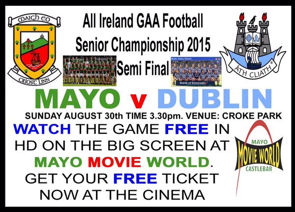 Mayo Movie world are showing the 2015 All-Ireland Semi-final